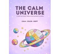 The Calm Universe: A Soothing Cosmic Texture Coloring Book for Adults