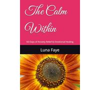 The Calm Within: 60 Days of Anxiety Relief & Emotional Healing