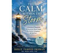 The Calm Within the Storm: A Meltdown Response & Emotional Reset Guide for Autism Caregivers and Teachers