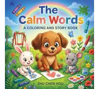 The Calm Words: A Kids Story & Coloring Book About Kindness, Feelings, and Gentle Communication