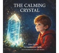 the Calming Crystal: A Gentle Story About Anxiety, Courage, and Finding Your Inner Light
