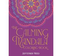 The Calming Mandala Coloring Book: Includes 45 Meditative Images