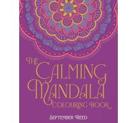 The Calming Mandala Colouring Book: Includes 45 Meditative Images