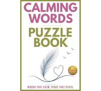 The Calming Words Puzzle Book: Peaceful Crosswords & Word Searches for Relaxation, Mindfulness & Inner Calm