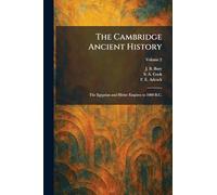 The Cambridge Ancient History: The Egyptian and Hittite Empires to 1000 B.C.