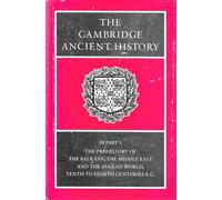 The Cambridge Ancient History: The Middle East and the Aegean World, Tenth to Eighth Centuries B.C.: Part 1