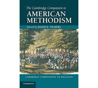 The Cambridge Companion to American Methodism