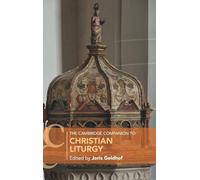 The Cambridge Companion to Christian Liturgy