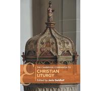 The Cambridge Companion to Christian Liturgy