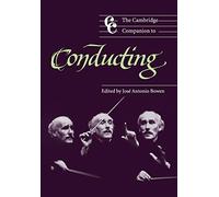 José Antonio Bowen The Cambridge Companion to Conducting (Tascabile)