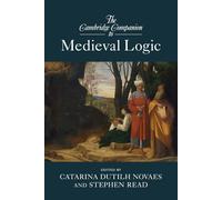 The Cambridge Companion to Medieval Logic - Dutilh Novaes Catarina