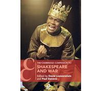 The Cambridge Companion to Shakespeare and War