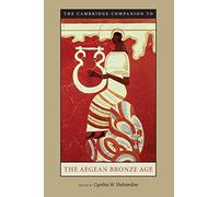 The Cambridge Companion to the Aegean Bronze Age by Cynthia W. Shelmerdine