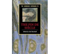 The Cambridge Companion to the Fin de Siècle - Marshall Gail