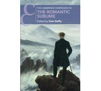 The Cambridge Companion to the Romantic Sublime