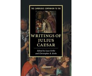 The Cambridge Companion to the Writings of Julius Caesar - Grillo Luca