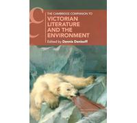 The Cambridge Companion to Victorian Literature and the Environment