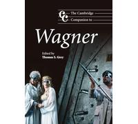 Thomas S. Grey The Cambridge Companion to Wagner (Tascabile)