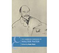 The Cambridge Companion to Walter Pater