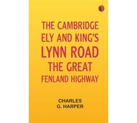 The Cambridge Ely and King's Lynn Road: The Great Fenland Highway