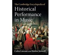 The Cambridge Encyclopedia of Historical Performance in Music