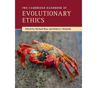 The Cambridge Handbook of Evolutionary Ethics – Cambridge University Press