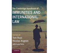 The Cambridge Handbook of Immunities and International Law