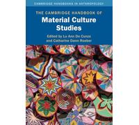 The Cambridge Handbook of Material Culture Studies (Cambridge Handbooks in