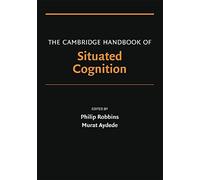 The Cambridge Handbook of Situated Cognition