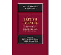 The Cambridge History of British Theatre: Volume 1