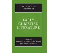 The Cambridge History of Early Christian Literature - Young Frances