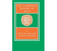 The Cambridge History of Iran: The Timurid and Safavid Periods: Volume 6
