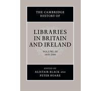 The Cambridge History of Libraries in Britain and Ireland: 1850-2000: Volu...
