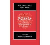 The Cambridge History of Russia: Volume 1, from Early Rus' to 1689: Volume 1