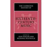 The Cambridge History of Sixteenth-Century Music (Cambridge History of Music