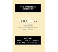 The Cambridge History of Strategy: Volume 2, From the Napoleonic Wars to the Present