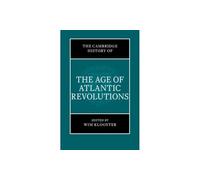 The Cambridge History of the Age of Atlantic Revolutions Book Set: The Enlightenment and the British Colonies / France, Europe, and Haiti / the Iberian Empires (1-3)