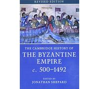 The Cambridge History of the Byzantine Empire c.500-1492