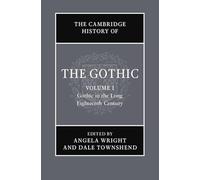 The Cambridge History of the Gothic: Volume 1, Gothic in the Long Eighteenth Century
