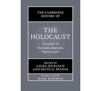 The Cambridge History of the Holocaust: Volume 4, Aftermath, Outcomes, Repercussions