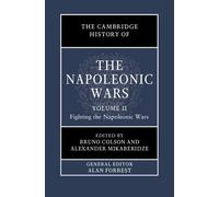The Cambridge History of the Napoleonic Wars: Volume 2 - Bruno Colson - 2022