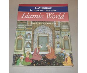 The Cambridge Illustrated History of the Islamic World