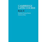 The Cambridge Latin Course. Cambridge School Classics Project. Student Study Books: Book II: Answer Key