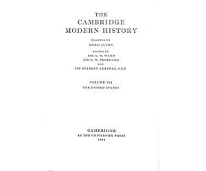 The Cambridge Modern History (Vol. VII: The United States)