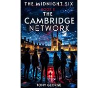 The Cambridge Network: A Midnight Six Mystery Adventure- Book 8