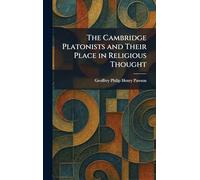 The Cambridge Platonists and Their Place in Religious Thought
