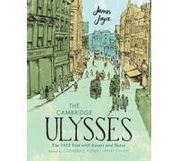 The Cambridge Ulysses: The 1922 Text with Essays and Notes