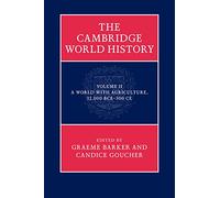 The Cambridge World History: A World With Agriculture, 12,000 Bce - 500 Ce: Volume 2