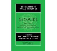 The Cambridge World History of Genocide: Volume 1, Genocide in the Ancient, Medieval and Premodern Worlds
