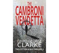 The Cambroni Vendetta: The Cotton & Silk Thrillers Book 3: A Cotton and Silk Thriller